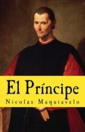 El Principe di Nicolas Maquiavelo edito da Createspace Independent Publishing Platform