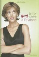 Julie Cuisine A L'Avance di Julie Andrieu edito da Albin Michel