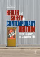 Health and Safety in Contemporary Britain di Paul Almond, Mike Esbester edito da Springer-Verlag GmbH