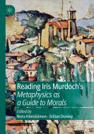 Reading Iris Murdoch's Metaphysics as a Guide to Morals edito da Springer International Publishing