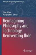 Reimagining Philosophy and Technology, Reinventing Ihde edito da Springer International Publishing