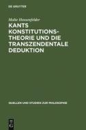 Kants Konstitutionstheorie und die Transzendentale Deduktion di Malte Hossenfelder edito da De Gruyter