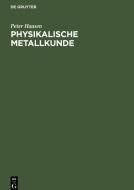 Physikalische Metallkunde di Peter Haasen edito da De Gruyter