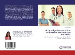 Acne vulgaris association with serum testosterone and SHBG di Asma Javed edito da LAP Lambert Academic Publishing