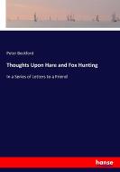 Thoughts Upon Hare and Fox Hunting di Peter Beckford edito da hansebooks