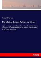 The Relations Between Religion and Science di Frederick Temple edito da hansebooks