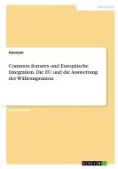 Common features und Europäische Integration. Die EU und die Ausweitung der Währungsunion di Anonym edito da GRIN Verlag