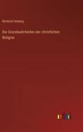 Die Grundwahrheiten der christlichen Religion di Reinhold Seeberg edito da Outlook Verlag