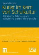 Kunst im Kern von Schulkultur di Saskia Bender edito da VS Verlag für Sozialw.
