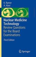 Nuclear Medicine Technology: Review Questions for the Board Examinations di Karen Ramer, Abass Alavi, K. Ramer edito da Springer