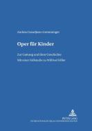 Oper für Kinder di Andrea Grandjean-Gremminger edito da Lang, Peter GmbH