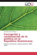 Corrupción y cartelización de la política en la República Dominicana di Jacqueline Jiménez Polanco edito da EAE