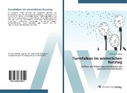 Turmfalken im winterlichen Kurztag di Christine Feiertag edito da AV Akademikerverlag
