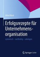 Erfolgsrezepte für Unternehmensorganisation di Alfred Mack edito da Springer Berlin Heidelberg