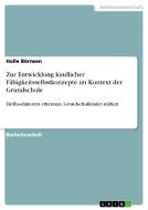 Zur Entwicklung kindlicher Fähigkeitsselbstkonzepte im Kontext der Grundschule di Holle Börnsen edito da GRIN Verlag