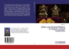 Ethics and Animal Welfare in Organic animal husbandry di R. Hari Lal edito da LAP Lambert Academic Publishing