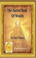 Tunca, C: Sacred Book Of Wealth di Catherine Tunca edito da Books on Demand