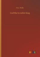 God the Invisible King di H. G. Wells edito da Outlook Verlag