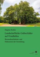 Landschaftliche Gräberfelder auf Friedhöfen di Dagmar Kuhle edito da kassel university press