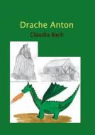 Drache Anton di Claudia Bach edito da Books On Demand