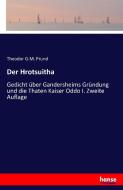 Der Hrotsuitha di Theodor G. M. Prund edito da hansebooks