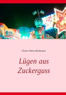 Lügen aus Zuckerguss di Christa Maria Böckmann edito da Books on Demand