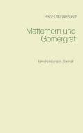 Matterhorn und Gornergrat di Heinz-Otto Weißbrich edito da Books on Demand