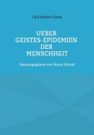 Ueber Geistes-Epidemien der Menschheit di Carl Gustav Carus edito da Books on Demand