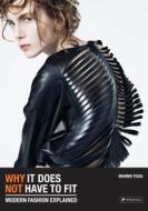 Why It Does Not Have to Fit: Modern Fashion Explained di Marnie Fogg edito da Prestel Publishing