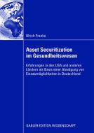 Asset Securitization im Gesundheitswesen di Ulrich Franke edito da Deutscher Universitätsvlg