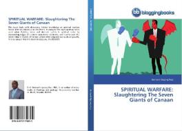 SPIRITUAL WARFARE: Slaughtering The Seven Giants of Canaan di Bernard Kipsang Rop edito da BloggingBooks
