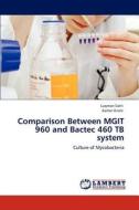 Comparison Between MGIT 960 and Bactec 460 TB system di Luqman Satti, Aamer Ikram edito da LAP Lambert Academic Publishing