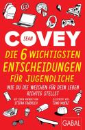 Die 6 wichtigsten Entscheidungen für Jugendliche di Sean Covey edito da GABAL Verlag GmbH