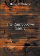 The Rainborowe Family di Henry F Waters edito da Book On Demand Ltd.
