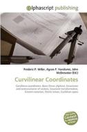 Curvilinear Coordinates di Frederic P Miller, Agnes F Vandome, John McBrewster edito da Alphascript Publishing