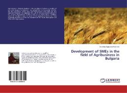 Development of SMEs in the field of Agribusiness in Bulgaria di Valentina Agapieva-Aliosman edito da LAP Lambert Academic Publishing