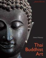 Thai Buddhist Art: Discover Thai Art di Dawn F. Rooney edito da RIVER BOOKS