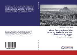 Urban Geography of the Housing Patterns in Cairo Governorate, Egypt di Hanan Mosad Abdraboh Mosad edito da LAP LAMBERT Academic Publishing