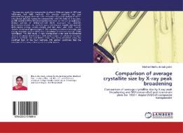 Comparison of average crystallite size by X-ray peak broadening di Madhavi Madhu Jonnalagadda edito da LAP Lambert Academic Publishing