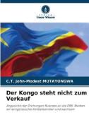 Der Kongo steht nicht zum Verkauf di C T John-Modest Mutayongwa edito da VERLAG UNSER WISSEN