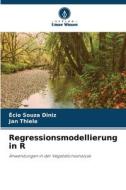 Regressionsmodellierung in R di Écio Souza Diniz, Jan Thiele edito da Verlag Unser Wissen