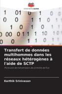Transfert de données multihommes dans les réseaux hétérogènes à l'aide de SCTP di Karthik Srinivasan edito da Editions Notre Savoir