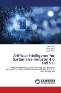 Artificial Intelligence for Sustainable Industry 4.0 and 5.0 di Nitin Rane, Omer Kaya, Jayesh Rane edito da LAP LAMBERT Academic Publishing