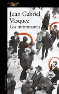 Los Informantes di Juan Gabriel Vasquez edito da ALFAGUARA