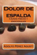 Dolor de Espalda: Causas Fisicas y Emocionales di Adolfo Perez Agusti edito da Ediciones Masters