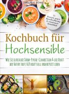 Kochbuch für Hochsensible - 75 Rezepte gegen Reizüberflutung & emotionale Instabilität di Melanie Böhm edito da Bookmundo Direct
