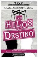 Los Hilos Del Destino di Garcia Clara Asuncion Garcia edito da Independently Published