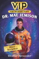 Incredible Lives: Dr. Mae Jemison di Heather Alexander edito da HARPERCOLLINS