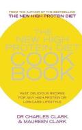 The New High Protein Diet Cookbook di Dr. Charles Clark, Maureen Clark edito da Ebury Publishing