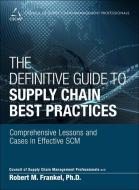 The Definitive Guide to Supply Chain Best Practices di Cscmp, Robert M. Frankel edito da PEARSON